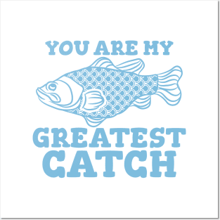 You Are My Greatest Catch, For Fishing Lover Posters and Art